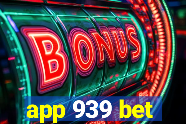 app 939 bet